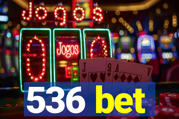 536 bet